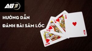 Cách chơi bài sâm lốc đơn giản